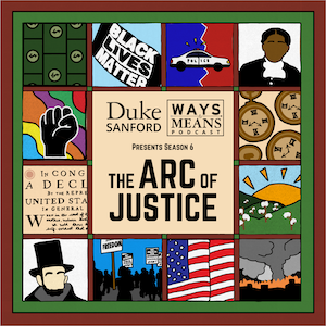 Ways & Means podcast series The Arc of Justice